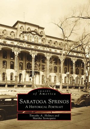 Saratoga Springs: A Historical Portrait (Images of America Series)