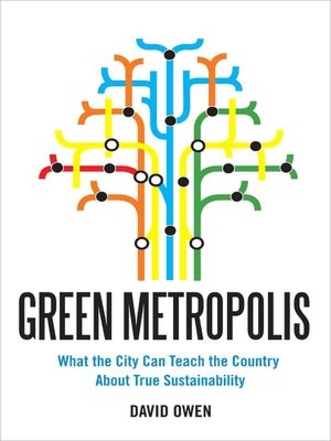 Green Metropolis: Why Living Smaller, Living Closer, and Driving Less Are the Keys to Sustainability