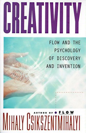 Creativity: Flow and the Psychology of Discovery and Invention