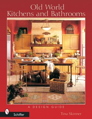 Old World Kitchens and Bathrooms: A Design Guide