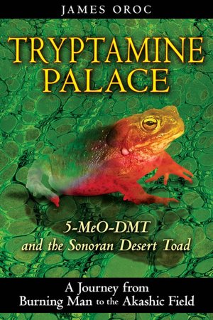 Tryptamine Palace: 5-MeO-DMT and the Sonoran Desert Toad