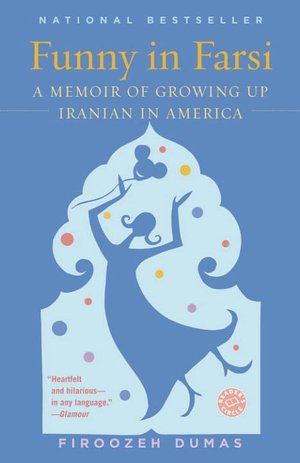 Funny in Farsi: A Memoir of Growing up Iranian in America
