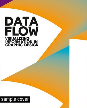Data Flow: Visualising Information in Graphic Design