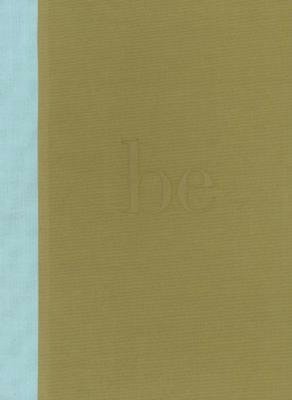 Be: Life is Here and It Is Now