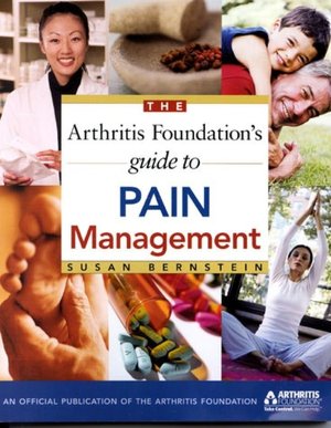 Arthritis Foundation's Guide to Pain Management: Natural and Medical Therapies