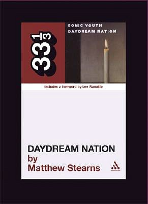 Sonic Youth's Daydream Nation (33 1/3 Series)