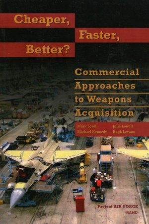 Cheaper, Faster, Better?: Commercial Approaches to Weapons Acquisition