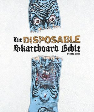 Downloading free ebooks for kindle The Disposable Skateboard Bible RTF CHM 9781584233275 by Sean Cliver in English