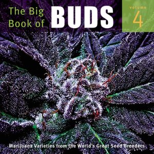 The Big Book of Buds Volume 4: More Marijuana Varieties from the World's Great Seed Breeders