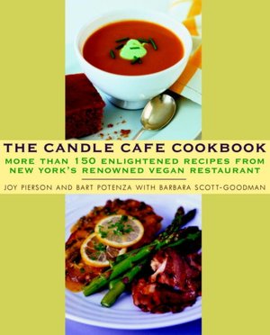Candle Cafe Cookbook: Over 150 Enlightened Recipes from New York's Renowned Vegan Restaurant