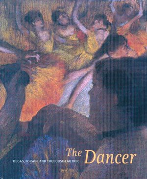The Dancer: Degas, Forain, Toulouse-Lautrec