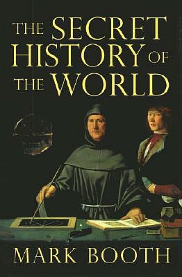 The Secret History of the World: As Laid down by the Secret Societies