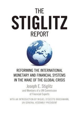 The Stiglitz Report: Reforming the International Monetary and Financial Systems in the Wake of the Global Crisis