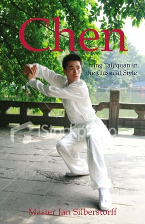 Chen: Living Taijiquan in the Classical Style