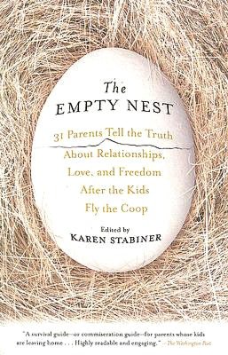 Empty Nest: 31 Parents Tell the Truth About Relationships, Love, and Freedom After the Kids Fly the Coop