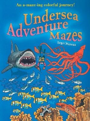 Undersea Adventure Mazes: An A-maze-ing Colorful Journey!