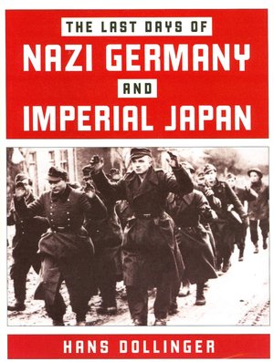 The Last Days of Nazi Germany and Imperial Japan
