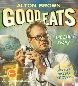 Free ebook forum download Good Eats: The Early Years iBook ePub PDF 9781584797951 by Alton Brown