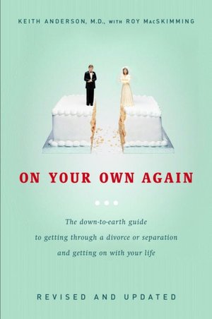On Your Own Again: The down-to-Earth Guide to Getting Through a Divorce or Separation and Getting on with Your Life