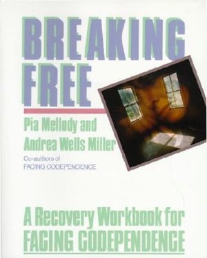 Breaking Free: A Recovery Workbook for ``Facing Codependence''