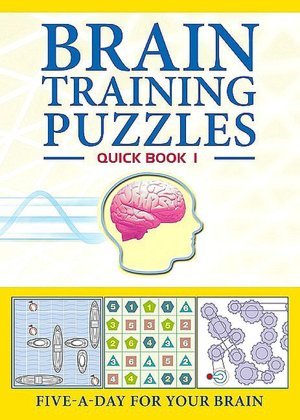 Brain Training Puzzles: Quick Book 1: Five-A-Day for Your Brain