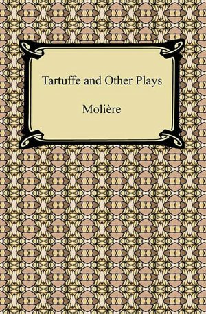 Tartuffe And Other Plays