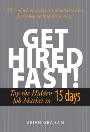 Get Hired Fast!: Tap The Hidden Job Market In 15 Days