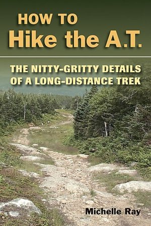 How to Hike the A. T: The Nitty-Gritty of a Long-Distance Trek