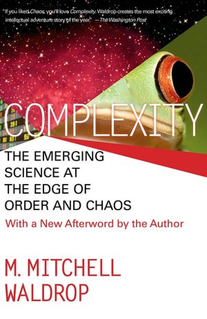 Complexity: The Emerging Science at the Edge of Order and Chaos