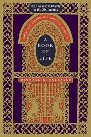 Book of Life: Embracing Judaism as a Spiritual Practice