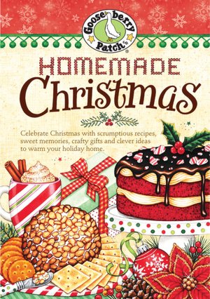 Homemade Christmas Cookbook: Tried & true recipes, heartwarming memories and easy ideas for savoring the best of Christmas.