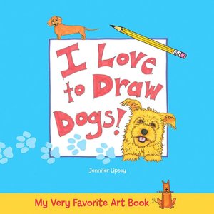 My Very Favorite Art Book: I Love to Draw Dogs!