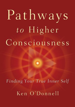 Pathways to Higher Consciousness: Finding Your True Inner Self