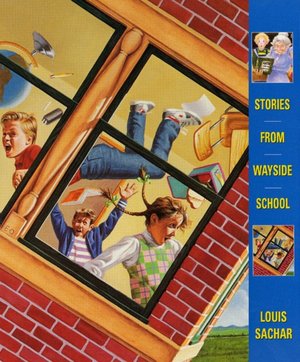 Stories from Wayside School: Sideways Stories from Wayside School, Wayside School Is Falling Down, Wayside School Gets a Little Stranger