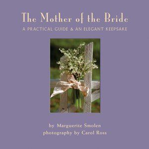 Mother of Bride: A Practical Guide and an Elegant Keepsake
