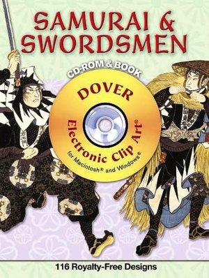Samurai and Swordsmen CD-ROM and Book (Dover Electronic Clip Art) Alan Weller