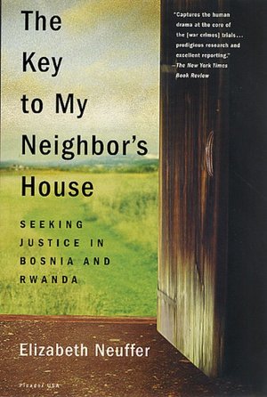 Key to My Neighbor's House: Seeking Justice in Bosnia and Rwanda
