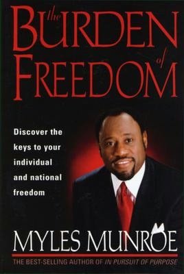 Burden of Freedom: Discover the Keys to Your Individual and National Freedom