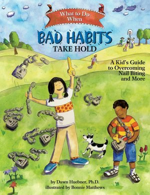 What to Do When Bad Habits Take Hold: A Kid's Guide to Overcoming Nail Biting and More