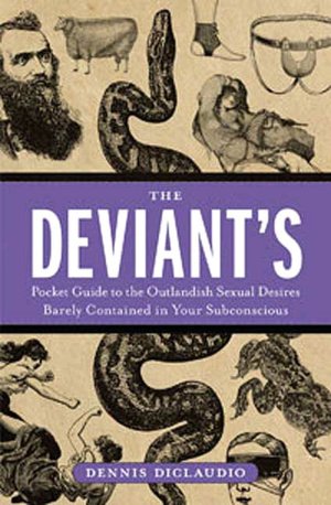 Deviant's Pocket Guide to the Outlandish Sexual Desires Barely Contained in Your Subconscious