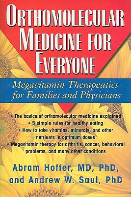 Orthomolecular Medicine for Everyone: Megavitamin Therapeutics for Families and Physicians