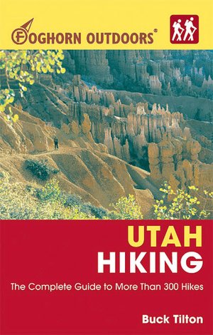 Utah Hiking: More Than 300 Hikes
