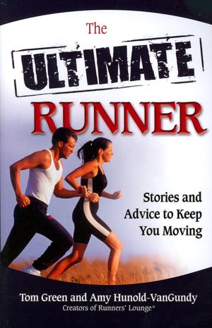 The Ultimate Runner: Stories and Advice to Keep You Moving