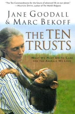 Ten Trusts: What We Must Do to Care for The Animals We Love