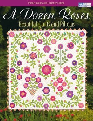 A Dozen Roses: Beautiful Quilts and Pillows