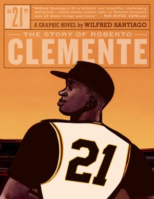 Audio books download iphone 21: The Story of Roberto Clemente 9781560978923 PDB MOBI by Wilfred Santiago