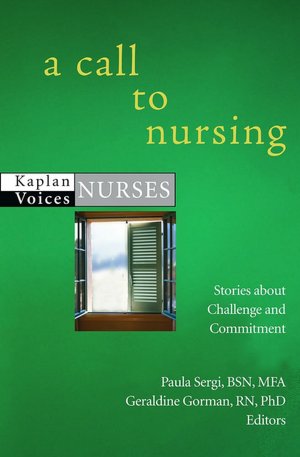 A Call to Nursing: Nurses' Stories about Challenge and Commitment