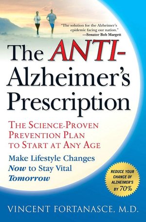 The Anti-Alzheimer's Prescription: The Science-Proven Prevention Plan to Start at Any Age