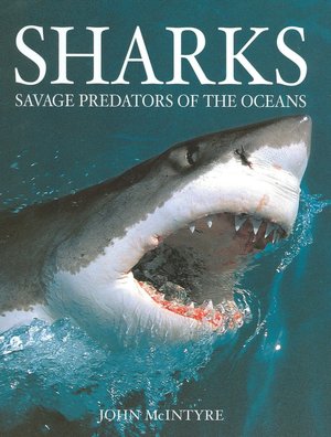 Sharks: Savage Predators of the Oceans