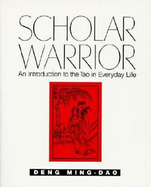 Scholar Warrior: An Introduction to the Tao in Everyday Life